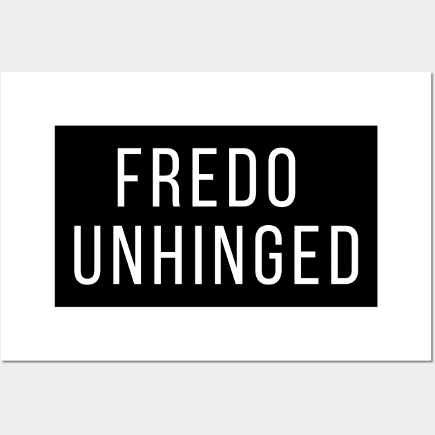 Fredo is Unhinged Fredo Cuomo Wall Art by Saymen Design